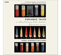 Periodic Tales: A Cultural History of the Elements, from Arsenic to Zinc