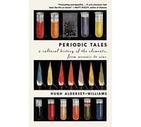 Periodic Tales – Historia cultural de los elementos, del arsénico al zinc