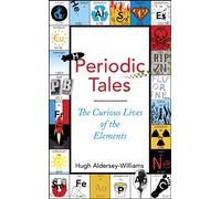 Periodic Tales: The Curious Lives of the Elements