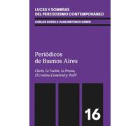 Periódicos de Buenos Aires: Clarín, La Nación, La Prensa, El Cronista Comercial y Perfil (Luces y sombras del periodismo contemporáneo)