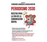 Periodismo 2030. Recetas para La Era De La comunicación digital (Sociedad actual)