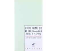 Periodismo de investigación: teoría y práctica: 14 (Ciencias de la información)
