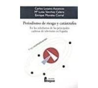 Periodismo De Riesgo Y Catastrofes: En Los Telediarios De Las Principa