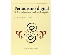 Periodismo digital. Redes, audiencias y modelos de negocio: 62 (Periodística)