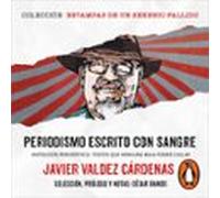 Periodismo Escrito Con Sangre (colección Estampas De Un Sexenio Fallid