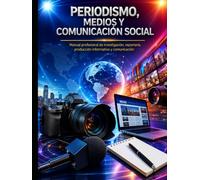 PERIODISMO, MEDIOS Y COMUNICACIÓN SOCIAL