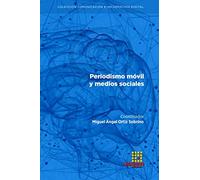 Periodismo móvil y medios sociales (Comunicación e Información Digital)