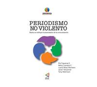 PERIODISMO NO VIOLENTO Hacia un enfoque Humanizador de la comunicación