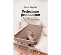 PERIODISMO POSTHUMANDO; BASES PARA RELATAR UN MUNDO ENSAMBLADO (SERIE LOGOI)