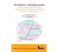 Periodismo y desinformación: Manual de aplicación de técnicas digitales para la verificación de noticias en la docencia universitaria.: 199 (Biblioteca de Ciencias de la Comunicación)