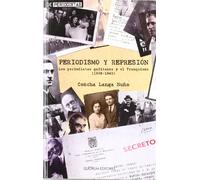 Periodismo y represión: Los periodistas gaditanos y el Franquismo (1936-1945)