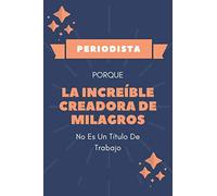 Periodista Porque La Increíble Creadora De Milagros No Es Un Título De Trabajo: Divertido Cuaderno Periodista - Azul Y Naranja - Periodista Regalo - Diario original