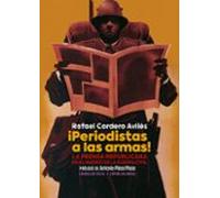 ¡Periodistas a las armas!: La prensa republicana en el Madrid de la Guerra Civil: 1 (España en Armas - Serie Mayor)