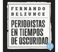 Periodistas En Tiempos De Oscuridad