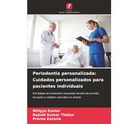Periodontia personalizada: Cuidados personalizados para pacientes individuais: Estratégias de tratamento avançadas através da precisão, inovação e cuidados centrados no doente