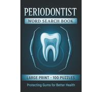 Periodontist Word Search Book: Large Print Puzzle Collection with 100 Puzzles and 2000 Unique Words on Periodontal Anatomy, Gum Disease, and Implant Care (Dental Series)