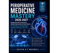 PERIOPERATIVE MEDICINE MASTERY 2026-2027: Preoperative Risk Assessment, Medical Optimization & Board Review for Hospitalists, Anesthesiologists, Surgeons, Residents, NPs & PAs