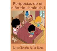 PERIPECIAS DE UN NIÑO TIQUISMIQUIS 1