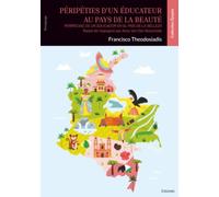 Péripéties d'un éducateur au pays de la beauté: PERIPECIAS DE UN EDUCADOR EN EL PAÍS DE LA BELLEZA