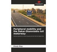 Peripheral mobility and the Dakar-Diamniadio toll motorway:: Access dynamics, social issues and territorial disparities