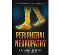 Peripheral Neuropathy: A Patient's Guide to Self-Management