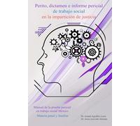 Perito, dictamen e informe pericial de trabajo social en la impartición de justicia.