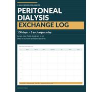 Peritoneal Dialysis Exchange Log: A 100-Day Record Book for Home PD Patients & Caregivers | Log Fill, Drain & Ultrafiltration for Five Exchanges a ... Exit Site & Questions for Your Clinic