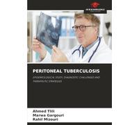 PERITONEAL TUBERCULOSIS: EPIDEMIOLOGICAL STUDY, DIAGNOSTIC CHALLENGES AND THERAPEUTIC STRATEGIES
