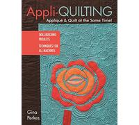 Perkes, Gina - AppliQuilting: Appliqué & Quilt at the Same Time!