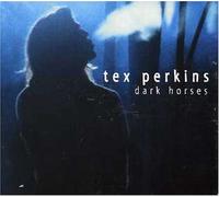 Perkins,Tex - Dark Horses + Bonus Disc (6 Tracks)