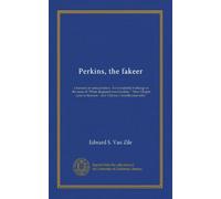 Perkins, the fakeer: a travesty on reincarnation : his wonderful workings in the cases of "When Reginald was Caroline," "How Chopin came to Remsen," and "Clarissa's troublesome baby"