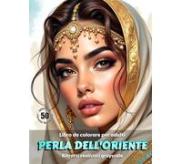 PERLA DELL’ORIENTE - Libro da colorare per Adulti | Ritratti realistici in scala di grigi | Estetica mediorientale | per Relax, Creatività Consapevole: Edizione italiana (Avventure colorate)