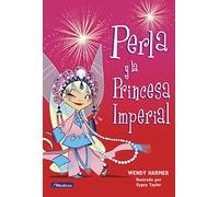 Perla y la princesa imperial / Pearlie and The Imperial Princess: 17 (Primeras lecturas)
