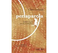 Perlaparola. Bambini e ragazzi nelle stanze della poesia (Perleggere)
