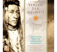 Perlen der Weisheit, Indianische Mystik {Indianer Meditation CD, Indianische Weisheiten, Morgen-Meditation, Die zwei Wölfe}