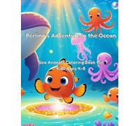 Perlino’s Adventure in the Ocean: Sea Animals Coloring Book for Kids Ages 4-8 (carti colorat cu animale)