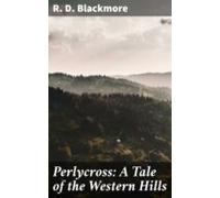 Perlycross: A Tale Of The Western Hills (ebook)