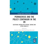 Permacrisis and the Policy Continuum in the UK: Deepening Inequalities before, during and after COVID-19 (Routledge Studies in British Politics)