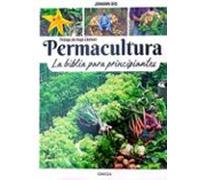 Permacultura: La Biblia para principiantes: 20 (GUIAS DEL NATURALISTA)