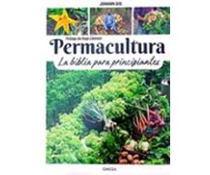 Permacultura:la Biblia Para Principiantes