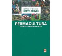 Permacultura: Sanar la tierra creando alimento (SIN COLECCION)