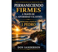Permanecer firmes ante la adversidad y el estrés.: Predicando a través de 1 Pedro (DSM International Pulpit Series)