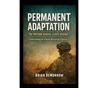 Permanent Adaptation: The Pattern Service Leaves Behind: Understanding the Veteran Beyond the Uniform