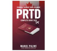 PERMANENT RESIDENT TRAVEL DOCUMENT (PRTD) GUIDE 2026 updated on 04-Apr-26: How to Return to Canada as a Permanent Resident Without a Valid PR Card ... Complete Roadmap to Making Canada Your Home.)