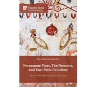 Permanent Wars, The Neocons, and East-West Relations: The Ukraine and Gaza Wars in Context (Politics)