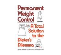 Permanent Weight Control: A Total Solution to the Dieter's Dilemma