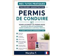 Permis de conduire: Remplacement du permis rose, nouvelles règles Européennes, permis numérique & contrôle médical. Le guide clair pour comprendre et ... Tutos Pratiques - Procédures administratives)