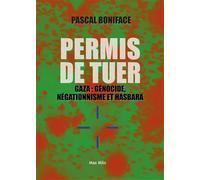 Permis de tuer: Gaza : génocide, négationisme et hasbara