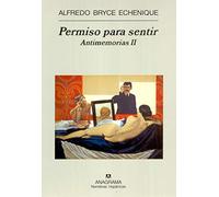 Permiso para sentir: Antimemorias II: 385 (Narrativas hispánicas)