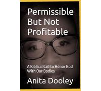 Permissible But Not Profitable: A Biblical Call to Honor God With Our Bodies